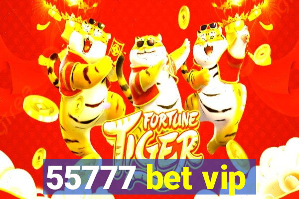 55777 bet vip